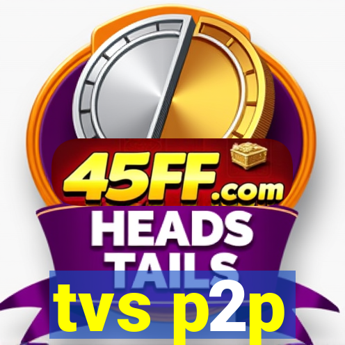 tvs p2p